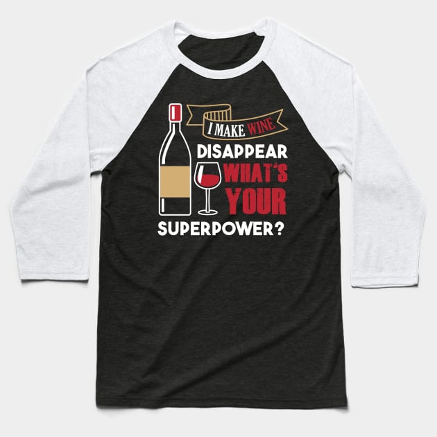 I Make Wine Dissapear Baseball T-Shirt by jrsv22